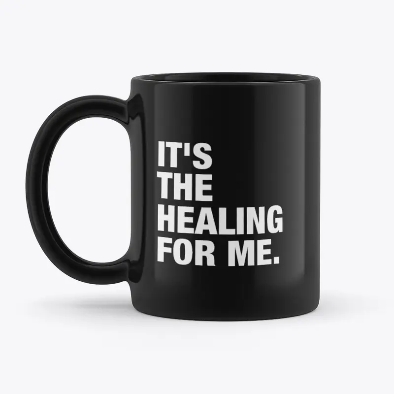 It's the Healing For Me.